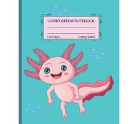 Composition Notebook: Cute Kawaii Axolotl Aqua Background Pink Salamader, Clams, ideal gift or for Back to School