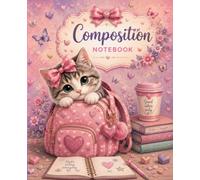 Composition Notebook: Cute Kitten Wide Ruled Journal for Girls Ages 7-12 | Adorable School Notebook for Elementary Students, Homework, Class Notes, ... Practice, Doodles and Back-to-School Supplies