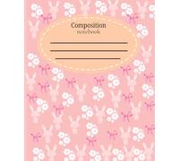 Composition Notebook: Cute Minimal pretty pink bows, flowers and bunnies | College Ruled | 120 pages " 7.5 x 9.25" Aesthetic for students and teachers.