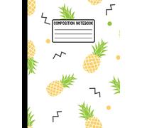 Composition Notebook: Cute Pineapple Wide Ruled Notebook for Students and Teachers Gift (kids and Adults) - 100 Lined Pages