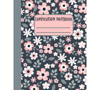 Composition Notebook: Cute Pink & Charcoal Floral College Ruled Notebook for School, Work, Notes & Journaling