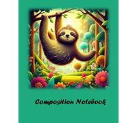 Composition Notebook: Cute Sloth Jungle Design - College Ruled Pages for School & Notes