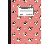 Composition Notebook | Cute Smiling Corgi Dog Faces & Dog Bones Pink Background: COLLEGE RULED Lined Paper | Cute Composition Book for Girls Boys Kids ... Home Note Taking, Homework Assignments