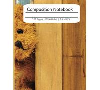 Composition notebook: Cute teddy bear - brown, stuffed toy animal | Wide Ruled Notebook | Composition notebook wide ruled, 7.5 x 9.25, 120 Pages, For kids, teens, and adults