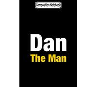 Composition Notebook: Dan the man! Journal Notebook Blank Lined Ruled 6x9 100 Pages