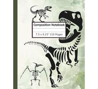 Composition Notebook: Dinosaur Skeleton Journal Notebook | 110 pages, 7.5 x 9.25"