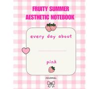 Composition Notebook : Every Day About Pink Strawberry Aesthetic Design: College Ruled Lined Journal for School, College Students and Teen Girls, ... supplies (every day about: summer fruit)