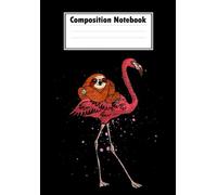 Composition Notebook: Flamingo Riding Sloth Animal Lover Gift Flamingo, Journal 6 x 9, 100 Page Blank Lined Paperback Journal/Notebook