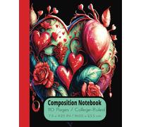 Composition Notebook: Floral Design in the Shape of a Romantic Heart. The addition to our Love Heart Series - Volume 18. College -Ruled, size 7.5x ... for College, Work, Students, Adults & Teens.
