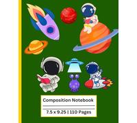 Composition Notebook for Kids: Spaceship, Astronaut & Alien Journal, Wide Ruled, 110 Pages 7.5" x 9.25": Fun Space Themed Writing Notebook for Boys ... for School, Creative Writing, and Daily Notes