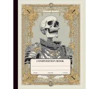 Composition Notebook for Student: Vintage Skeleton Knight - Gothic Dark Academia Design with Ornate Frame: Inked Art Nouveau Style for Everyday Writing and Study