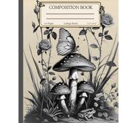 Composition Notebook for Students: Vintage Fungi Mushroom Botanical College Ruled Notebook | Aesthetic Watercolor illustration with Roses | Lined ... Lovers | Perfect Gift choice | 7.5x9.25 inch
