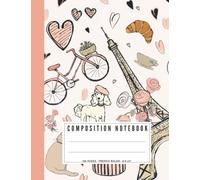 Composition Notebook: French Ruled Composition Notebook, Journal, Seyes Grid, Seyes Ruled Paper, Paris Themed, 120 Pages , 8.5×11 In