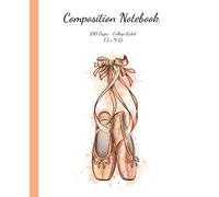 Composition Notebook: Fun Ballet Pointe Shoes Dance College Ruled Blank Journal Paperback: College Ruled - 100 pages 7.5 x 9.25