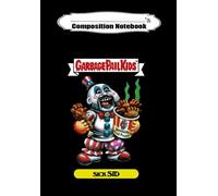 Composition Notebook: Garbage Pail Kids Sick Sid Captainz Spauldingz Version Essential, Journal 6 x 9, 100 Page Blank Lined Paperback Journal/Notebook