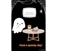 Composition Notebook: Halloween "Have a Spooky Day!" Black Ghost & Coffee Notebook