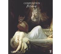 Composition Notebook: Henry Fuseli - The Nightmare Variation: 110 pages: 7,5x9,25 College Ruled | Famous Artists Paintings Notebook | Famous Old ... Journal | Decorative Notebook | Iconic Art