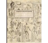Composition Notebook: Human Anatomy Vintage Medical Illustration, Educational Anatomy-Themed Notebook for Students, Teachers, and Medical Professionals