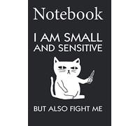 Composition Notebook: I AM SMALL AND SENSITIVE BUT ALSO FIGHT ME CBD48T2 Size 6x9 with 100 College Ruled Pages for Notes, To Do Lists, Doodles, Soft Cover, Matte Finish