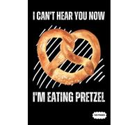 Composition Notebook: I Can't Hear You Now I'm Eating Pretzel | College Ruled Lined Pages