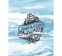 Composition Notebook: I Run a Tight Shipwreck 7.5x9.25 comp book gratitude journal with 100 blank lined pages, perfect for all ages for a diary, ... designing, makes a great gift for anyone