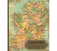 Composition Notebook: Irish map cover/ 100 pages College Ruled/ 7.5"x 9.25" / ireland lovers/ Gift for students & travellers: Composition Notebook whit Map of Ireland / Clover