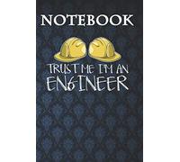 Composition Notebook, Journal Notebook: Funny Engineer Men Women - Trust Me Im an Engineer 6'' x 9'', 100 Pages, Soft Cover, Matte Finish A Cute Wonderful Gift for Kids or Men & Women