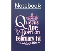 Composition Notebook Journal Notebook Gift: Queens Are Born On February 1st Birthday Premium 6'' x 9'', 100 Pages, Soft Cover, Matte Finish to Take Notes and Write Daily