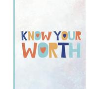 Composition Notebook: Know Your Worth comp book journal with 100 blank lined pages / 7.5x9.25 lined composition notebook journal for all ages for ... doodling, school, designing gift for anyone