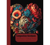 Composition Notebook: Lively Flower Arrangement in the Shape of a Heart. The addition to our Love Heart Series - Volume 33. College -Ruled, size ... for College, Work, Students, Adults & Teens