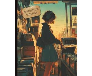 Composition Notebook: Lofi Girl Vinyl Record Store | Aesthetic Golden Hour Anime Style | Wide Ruled 110 Pages | Vintage Turntable & Music Vibes for Students
