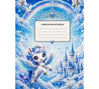 Composition Notebook - Magical Unicorn: Cute Fantasy Notebook for Girls - Perfect for Elementary School, School Notes, Writing, Homework & Creative Ideas