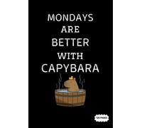 Composition Notebook: Mondays Are Better With Capybara | College Ruled Lined Pages