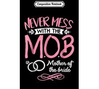 Composition Notebook: Mother Of The Bride Wedding Party MOB Mom Journal/Notebook Blank Lined Ruled 6x9 100 Pages