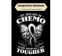 Composition Notebook: My Last Day Of Chemo Chemotherapy Butterfly Gift Idea, Journal 6 x 9, 100 Page Blank Lined Paperback Journal/Notebook