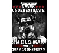 Composition Notebook: Never Underestimate An Old Man German Shepherd Dog Journal/Notebook Blank Lined Ruled 6x9 100 Pages