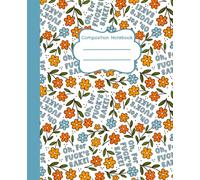Composition Notebook: Oh For Fuck's Sweary Sarcastic Floral - 7.5 x 9.25" College Ruled, 110 Pages, School and Office Writing Journal
