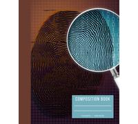 Composition Notebook: Perfect for Students of Forensic Science, Pathology, Criminal Justice, Fingerprint Analyst and more