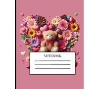 Composition Notebook - Pink Valentine Teddy Bear Candy Flower Heart Gift: Valentine's Day Gift For Girls, Girlfriends Or Teens, College Ruled, 120 Pages
