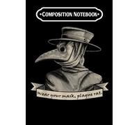 Composition Notebook: Plague Doctor, Wear Your Mask Plague Rat, Journal 6 x 9, 100 Page Blank Lined Paperback Journal/Notebook