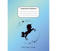 Composition Notebook Ruled: 100% Magic Inside - Enchanted Unicorn Journal Standard for Girls and Students