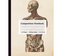 Composition Notebook Ruled 7.5 x 9.25 : Vintage Human Anatomy style Notebook,Perfect for College Girls and Boys | Wide-Ruled 110 pages