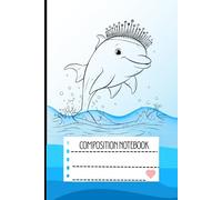 Composition Notebook Ruled: Cute Friendly Playful Ocean Dolphin | 300 Pages | Kids | Lined | Journal | Teens | Gift | Size 6 x 9 inches |