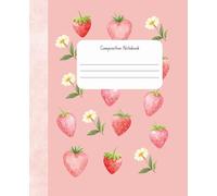 Composition Notebook: Ruled Cute Strawberry and Daisy Flower Pattern Pink Notebook