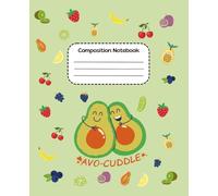 Composition Notebook Ruled: Fun and Aesthetic Lined Journal Standard for Girls, Teens, and Students - Avo-cuddle Design, Cute Green Avocado Notebook, ... Journal, Kawaii Gift Idea for Avocado Lovers