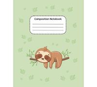 Composition Notebook Ruled: Fun and Cute Lined Standard Journal for Girls, Teens, and Students - Chill Sloth Design, Academic Journal, School Notebook, Sloth Notebook