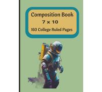 Composition Notebook Science Theme College Ruled: Si-FI Astronaut Edition I 160 pages I 7 x 10 I Great gift for Science for Space and Astronomy Fans I 160 Numbered Pages