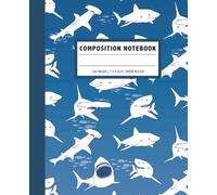 Composition Notebook: Shark Paper Journal, for Kids, Teens and Adults, Boys and Girls, Soft Cover, 100 Pages, 7.5 x 9.25 Inches Wide-Ruled Lined | Composition Notebooks School Supplies
