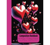 Composition Notebook: Shiny red hearts drifting against a black backdrop. The addition to our Love Heart Series - Volume 15. College -Ruled, large ... Suitable for College, Work, Students, Adults