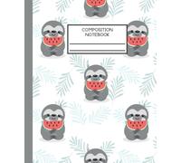 Composition Notebook: Sloth Eating Watermelon Wide Ruled: Gift for Kids, Teens, College Students, Anyone